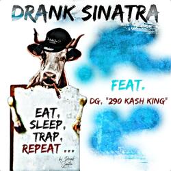 EAT, SLEEP, TRAP, REPEAT ... (feat. DG, "290 Kash King")