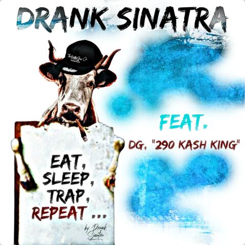 EAT, SLEEP, TRAP, REPEAT ... (feat. DG, "290 Kash King")
