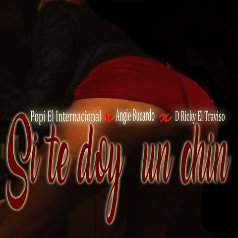 Si te doy un chin (feat. Angie Bucardo & D Ricky El Travieso)
