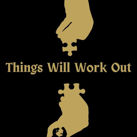 Things Will Work Out