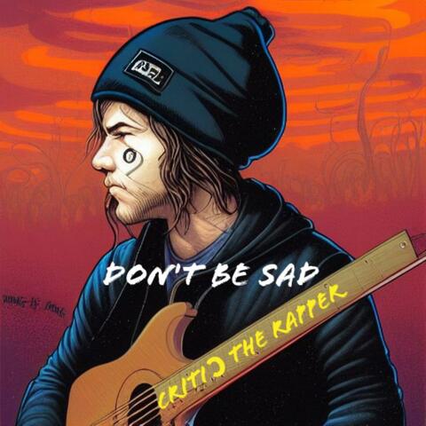 DON'T BE SAD