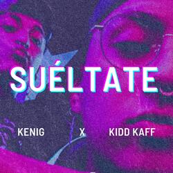 Suéltate (feat. Kidd Kaff)