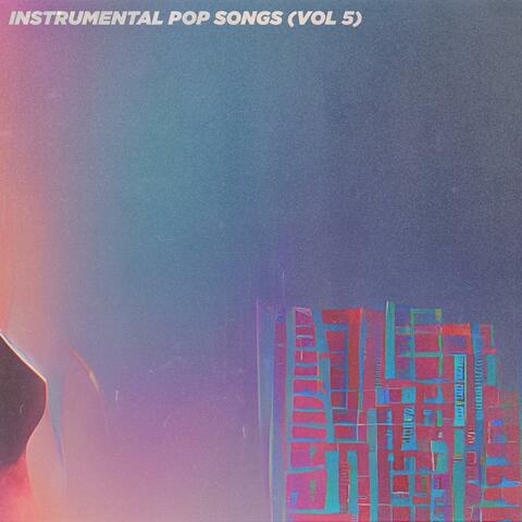 Instrumental Pop Songs (Vol 5)
