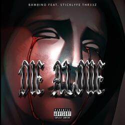 Die Alone (feat. StickLyfe Thr33z)