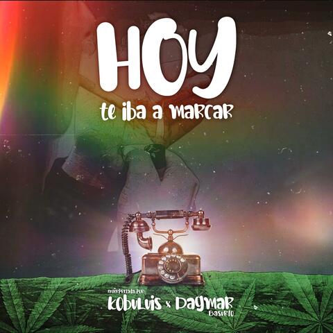 Hoy te iba a marcar (feat. Dagmar Basurto)
