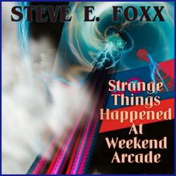 Strange Things Happened At Weekend Arcade