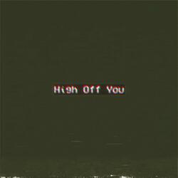 High Off You