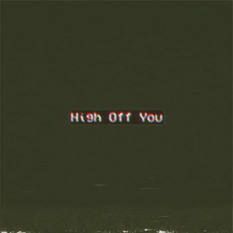 High Off You