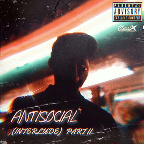 Antisocial (Interlude), Pt. 2