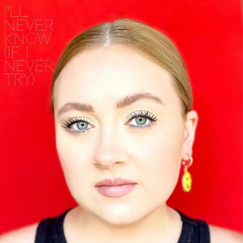 i'll never know (if i never try)