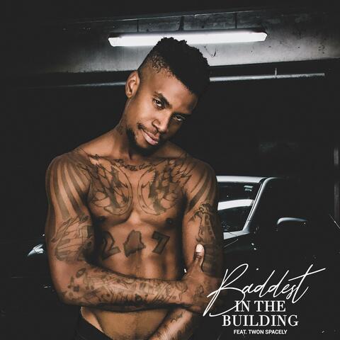 Baddest In The Building (feat. Twon Spacely)