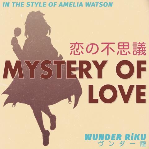 Mystery of Love (In The Style of Amelia Watson) (feat. Yijiao Feng)
