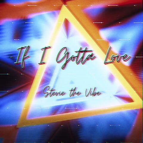 If I Gotta Love
