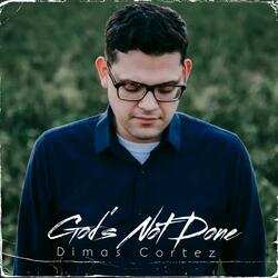 God's Not Done