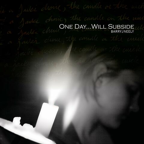 One Day...Will Subside