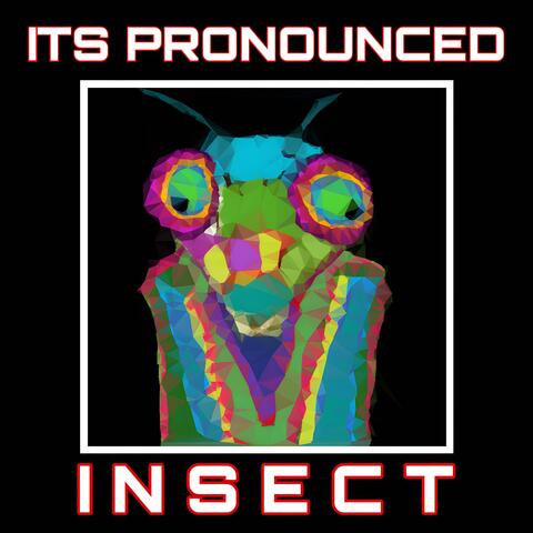 It's Pronounced Insect