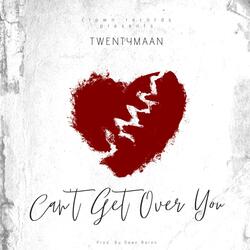 Can't Get Over You