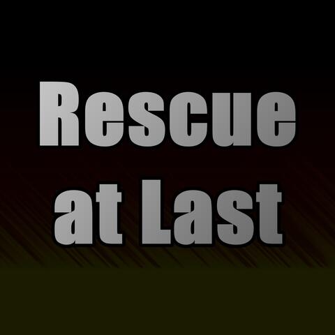Rescue at Last