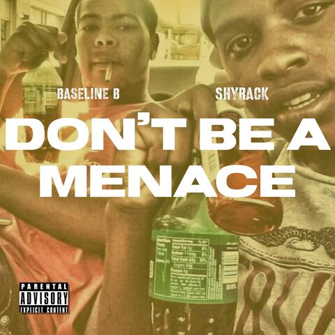 Dont be a Menace (feat. Baseline B)