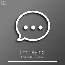 I'm Saying (feat. Cediou)