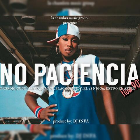No paciencia (feat. Joan sf, Black cassidy, Retro el astro, La chambra, 28 nigga & Suculento cacaito)
