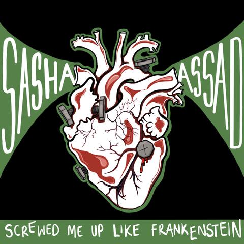 SCREWED ME UP LIKE FRANKENSTEIN