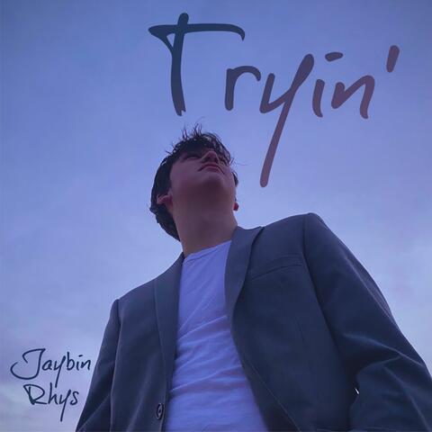 Tryin'