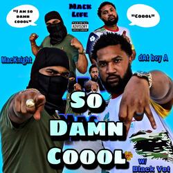 So Damn Coool (feat. dAt boy A & Black Vet)