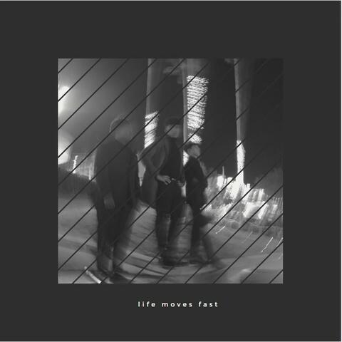 life moves fast