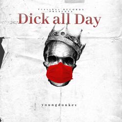 Dick all day