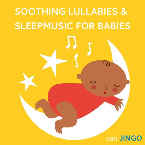 Soothing Lullabies & Sleep Music For Babies