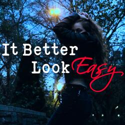 It Better Look Easy