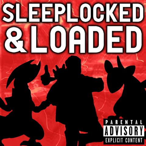 Sleeplocke'd And Loaded