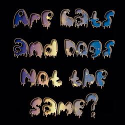 Are Cats and Dogs Not the Same?