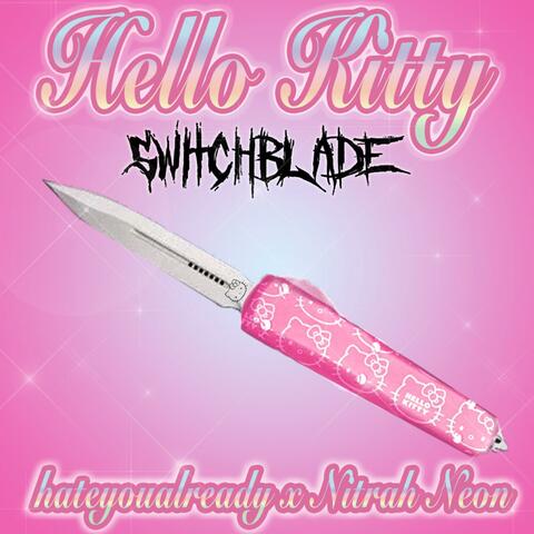 Hello Kitty Switchblade (feat. HATEYOUALREADY)