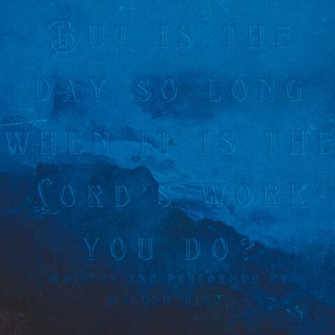 But Is The Day So Long When It Is The Lord's Work You Do?