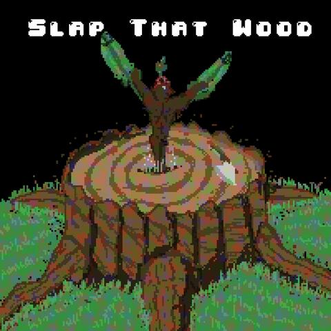 Slap That Wood (feat. Siggy & E-Gag Willi$)