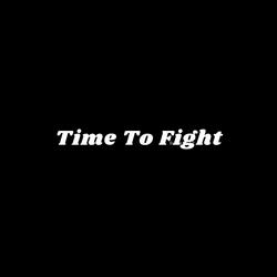Time To Fight