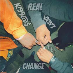 real n!ggas dont change