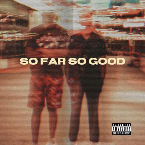 So Far So Good
