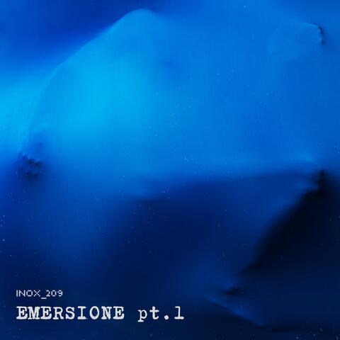 Emersione Pt. 1