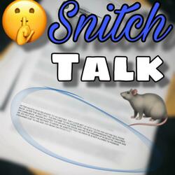Snitch Talk