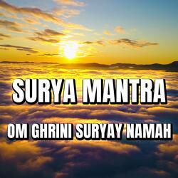 SURYA MANTRA OM GHRINI SURYAY NAMAH