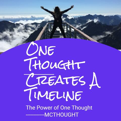 One Thought Creates A Timeline