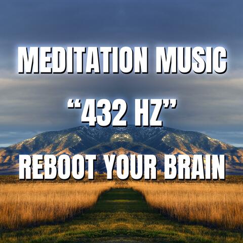 Meditation Music 432 Hz Reboot Your Brain