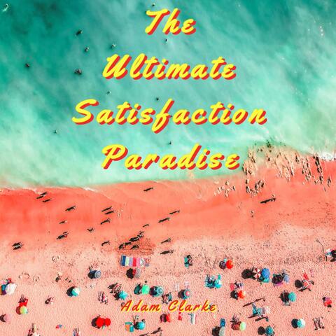 The Ultimate Satisfaction Paradise