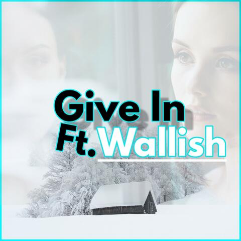 Give In (feat. Wallish)