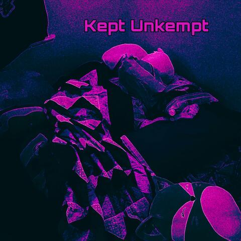 Kept Unkempt