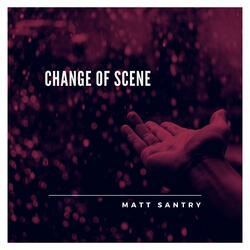 Change of Scene