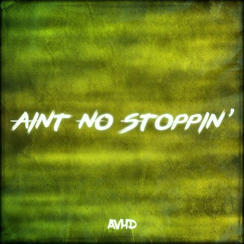 Aint No Stoppin'